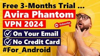 Free 3 Months Trial Of Avira Phantom VPN Android On Your Email Without Credit Card
