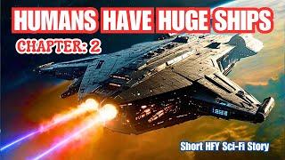 Humans Have Huge Ships Chapter 2 I HFY I A Short Sci-Fi Story