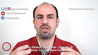 How To Close More People Episode 19 of the #NikoRandomTipsShow