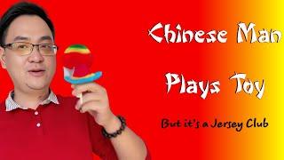 Chinese Man Plays Toy but its a Jersey Club