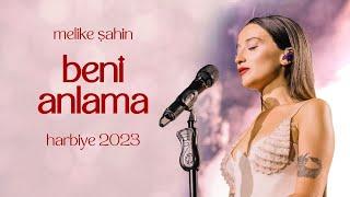 Melike Şahin - Beni Anlama Live @Harbiye 2023