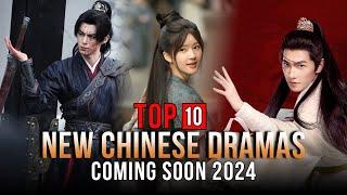 Top 10 New Chinese Dramas  Coming Soon 2024