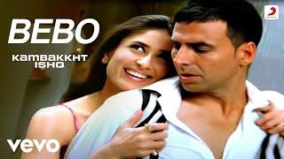 Bebo Song Full Video - Kambakkht IshqAkshay Kumar Kareena Alisha ChinaiAnu Malik