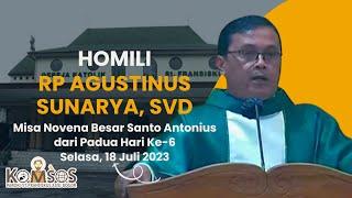 Homili RP Agustinus Sunarya SVD - Misa Novena Santo Antonius dari Padua Hari ke-6 18 Juli 2023