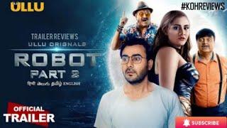 Robot Part 2 - Trailer Reviews - Ullu Webseries - Releasing on 31 Dec 2021 kohreviews