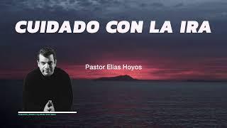 Devocionales Justo a Tiempo  CUIDADO CON LA IRA - Pastor Elias H