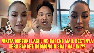 Nikita Mirzani Lagi Live Bareng Mail Bestienya Ngomongin Soal Hal Ini Seru Banget Senggol Sosok Ini?