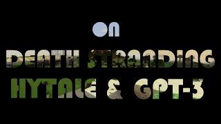 On Death Stranding Hytale and GPT3...