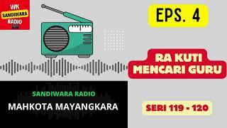 MAHKOTA MAYANGKARA Seri 119 - 120 Episode 4. Ra Kuti Mencari Guru Sandiwara Radio