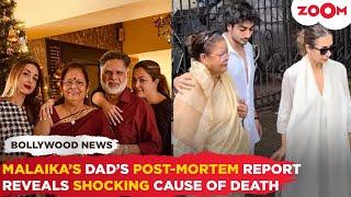 Malaika Aroras father Anil Mehtas POST-MORTEM report out died due to THIS shocking reason