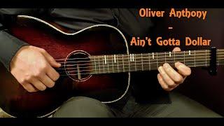 How to play OLIVER ANTHONY - AINT GOTTA DOLLAR Acoustic Guitar Lesson - Tutorial