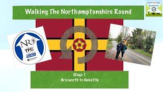 Walking the Northamptonshire Round - Stage 1 - Brixworth to Nobottle