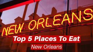 Top 5 Places To Eat In New Orleans 2019 - Now You Know