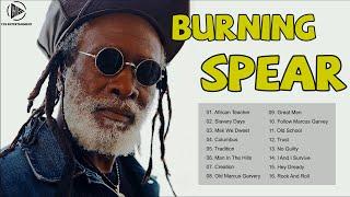 Burning Spear Full Album Reggae Songs 2023 - Burning Spear Songs - Burning Spear Greatest Hits 2023