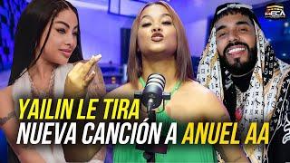 YAILIN LE TIRA NUEVA CANCIÓN A ANUEL AA 