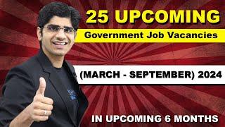 25 Government Job Vacancies in March - September 2024  Upcoming 6 Months Plan