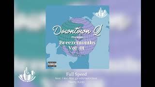 Downtown Q - Full Speed feat. Hev Abi gins&melodies Nazty Kidd