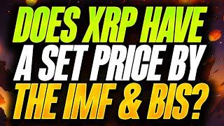 RIPPLE XRP - DOES XRP HAVE A SET PRICE FROM BIS & IMF