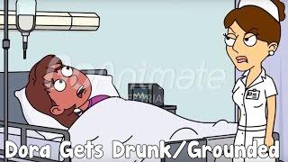 Dora Gets DrunkGrounded