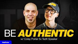 Stop Hiding Who You Really Are Be Authentic W Corey Poirier