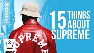 15 Things You Didnt Know About SUPREME