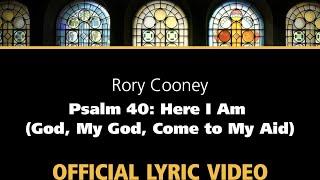 Psalm 40 Here I AmGod My God Come to My Aid – Rory Cooney Official Lyric Video