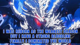 I reincarnated as the weakest dragon but with a powerful lineage I ultimately dominated the world.