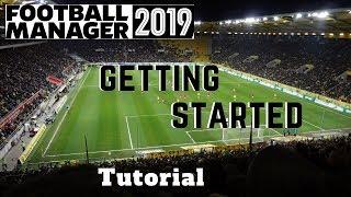 FM19 Tutorial - Getting Started A Beginners Guide to Football Manager 2019