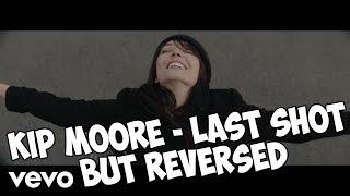 Kip Moore - Last Shot but REVERSED