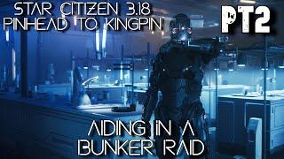 Star Citizen 3.18 Rags to Riches Illegal - Pinhead To Kingpin Aiding In A Bunker Raid