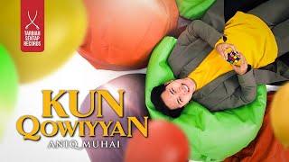 ANIQ MUHAI - KUN QOWIYYAN Official Music Video