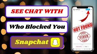 how to see chats with someone who blocked you on snapchatsee a chat someone deleted on snapchat