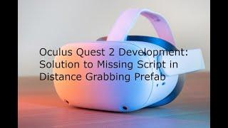 Oculus Quest 2 Game Development Using Oculus Integration  Distance Grabbing Solution in Unity