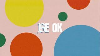 Ookay x Elohim x Flux Pavilion - Be Ok Official Lyric Video