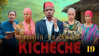 FAMILIA YA MZEE KICHECHE Ep 19