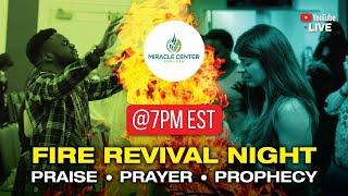 LIVE FIRE REVIVAL NIGHT - PRAISE PRAYER PROPHECY & THANKSGIVING