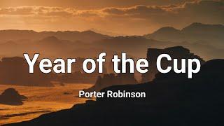 Porter Robinson - Year of the Cup Lyrics