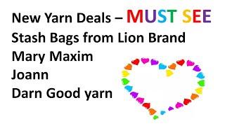 NEW Yarn Deals - New Stash Bags Lion Brand - Sales at Joann Mary Maxim and Darn Good Yarn  MUST SEE
