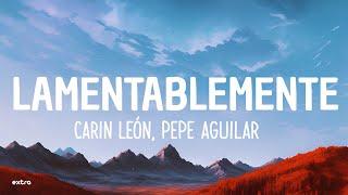 Carin León Pepe Aguilar - Lamentablemente Lyrics