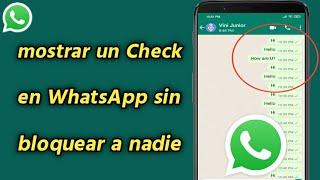 Cómo mostrar un Check en WhatsApp sin bloquear a nadie  quitar el doble check azul de WhatsApp
