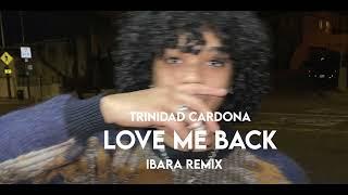 Trinidad Cardona - Love Me Back  IBARA Remix Official Audio  TIKTOK