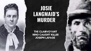 The Murder Of Josie Langmaid and The Clairvoyant Who Solved It