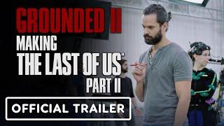 Grounded 2 Making The Last of Us Part 2 - Official Trailer