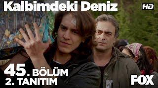 Kalbimdeki Deniz 45. Bölüm 2. Tanıtımı