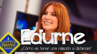 Edurne opina sobre tener una relación a distancia - El Hormiguero