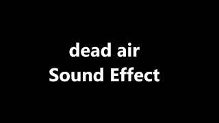 dead air Sound Effect