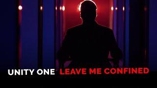 Unity One - Leave Me Confined OFFICIAL MUSIC VIDEO