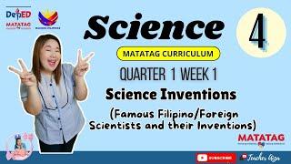 MATATAG - Science 4 Quarter 1 Week 1 - Science Inventions FilipinoForeign Scientists