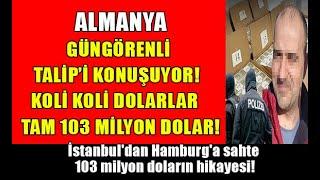 Almanya Talip G ’yi konuşuyor Almanyaya sahte tam 103 milyon dolar #almanyahaberleri #ateşhattı