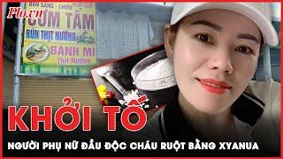 Công an tỉnh Đồng Nai khởi tố người phụ nữ đầu độc cháu ruột bằng xyanua  Thời sự